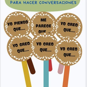 May include: A poster with the text "MARCOS DE ORACIONES PARA HACER CONVERSACIONES" in red and blue. It features six brown circular speech bubbles with phrases like "YO PIENSO QUE" and "YO CREO QUE" on colorful sticks.