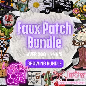 May include: A collection of colorful faux patches with various designs, including a black cat in a witch hat, a truck, a daisy, and a ghost. The text "Faux Patch Bundle" is prominently displayed, along with "Over 200+ PNG's" and "Growing Bundle".