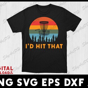 I&#39;d Hit That Retro Style ,Cool Theme of a Disc Golf game svg frisbee digital download instant download
