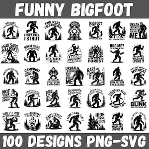 May include: A collection of 100 Bigfoot-themed designs in black and white. The designs feature various illustrations of Bigfoot with humorous phrases and quotes. The text "FUNNY BIGFOOT" and "100 DESIGNS PNG-SVG" are also included.