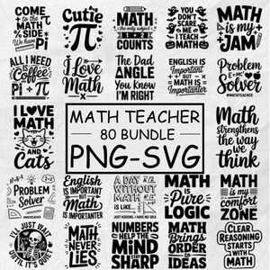 May include: A collection of black and white graphic designs with math-related quotes and phrases. The designs include the text "Math Teacher 80 Bundle PNG-SVG", along with other math-themed sayings and symbols.