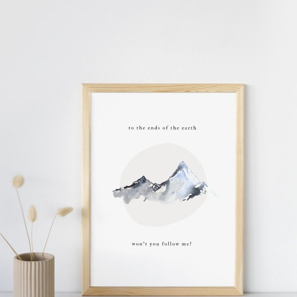 to the ends of the earth, won't you follow me? | lord huron song lyrics | DIGITAL Printable Download for Wall Art Decor, Prints, Posters