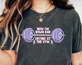 Down Bad Crying At The Gym TS Inspired Shirt, Funny Workout Gym Tshirt Weightlifting, Crying at the Gym Crewneck, TS Gift for Girlfriend
