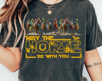 Kentucky Derby May The Horse Be With You 2024 Tee, Run For The Roses, 150th Kentucky Horse Racing Tee, May The Fourth Derby KY Weekend Tee