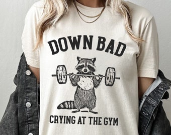 Down Bad Crying At The Gym Racoon Meme Shirt , Funny Workout Gym Tshirt Weightlifting, Women Down bad Crying Sweater, Gift for Girlfriend