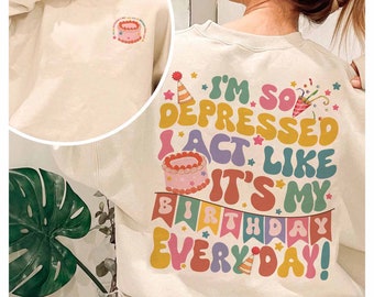 I'm So Depressed I Act Like It's My Birthday Everyday Shirt, TS Song Lyrics 2024, Mental Health Geburtstagsgeschenk, Broken Heart Geburtstagsshirt