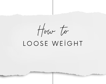 How to Loose Weight, The Guide to Healthy and Sustainable Weight Loss