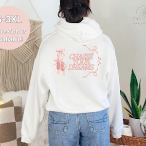 Chasse Your Dreams Hoodie, Ballerina Hoodie, Balletcore Apparel, Gifts for Dancers, Coquette Hoodie, Ballet Merch, Warm Ups