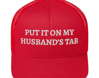 Gorra de camionero bordada divertida: ¡Ponla en la cuenta de mi esposo!