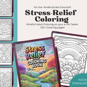 May include: A digital coloring book for the Kindle Scribe Colorsoft, titled "Stress-Relief Coloring." The cover features a colorful landscape scene, while other pages display intricate black and white designs. The text reads "Instant Download PDF."