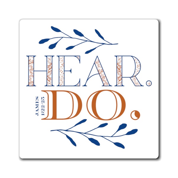 Hear. Do. (floral) magnet James 1:22-25