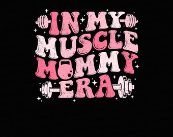 In My Muscle Mommy Era Png, Muscle Mommy Png, Woman Work Out Png, Pump