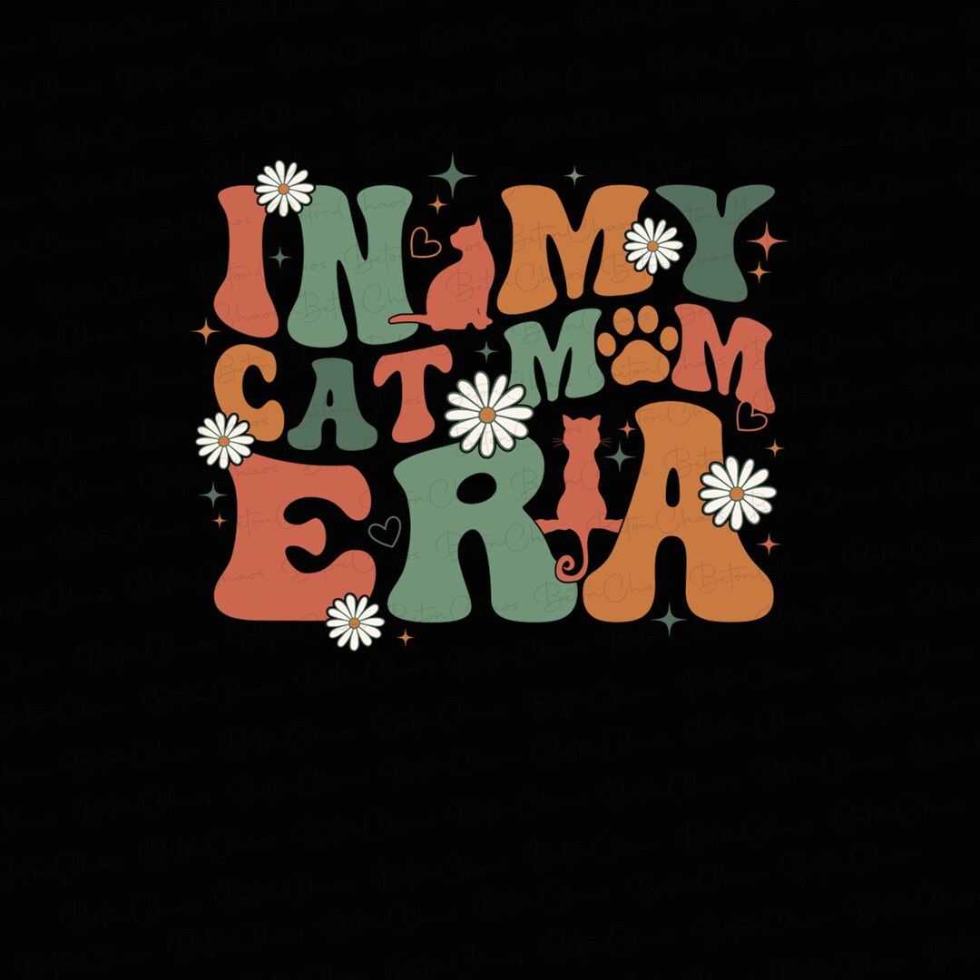 In My Cat Mom Era PNG Cat Mom Era Png Cat Lover Png Cat Mom - Etsy