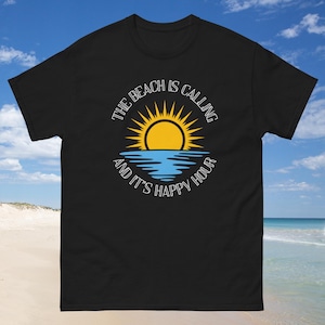 The Beach is Calling and It&#39;s Happy Hour Unisex Graphic T-Shirt