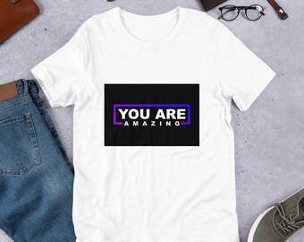 You are Amazing Unisex t-shirt
