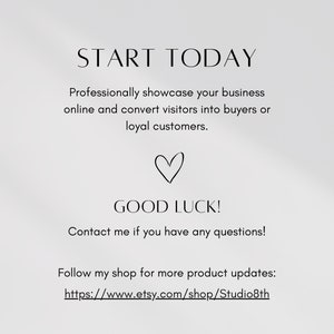 May include: Text graphic with the words "START TODAY" and "GOOD LUCK!"  The text encourages viewers to professionally showcase their business online and convert visitors into buyers or loyal customers.  The text also includes a link to the Etsy shop: https://www.etsy.com/shop/Studio8th