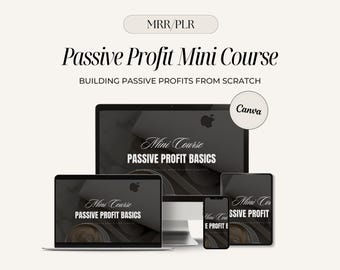 May include: A mockup of a digital product showing a mini course on passive profit basics. The course is displayed on a laptop, desktop computer, and smartphone. The text "Mini Course Passive Profit Basics" is displayed on each device. The text "Building Passive Profits from Scratch" is displayed above the devices. The text "Canva" is displayed in a circle above the desktop computer.