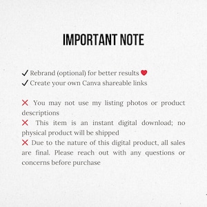 May include: A text-based image with a red checkmark and a red heart symbol. The text reads "IMPORTANT NOTE" and includes a list of instructions and restrictions. The instructions include "Rebrand (optional) for better results" and "Create your own Canva shareable links". The restrictions include "You may not use my listing photos or product descriptions", "This item is an instant digital download; no physical product will be shipped", and "Due to the nature of this digital product, all sales are final. Please reach out with any questions or concerns before purchase."