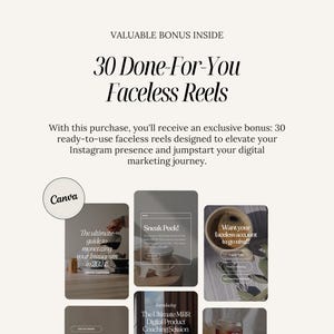 May include: A collage of nine images showing examples of faceless Instagram reels. The text "30 Done-For-You Faceless Reels" is at the top of the image. The text "Canva" is in a circle at the bottom left of the image. The text "Sneak Peek!" is in one of the images. The text "Want your faceless account to go viral?" is in another image. The text "The Ultimate MRR Digital Product Coaching Session" is in another image.