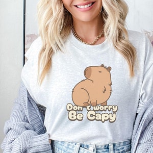 Funny Capybara Shirt Gift, Capybara Tee, Don&#39;t Worry Be Capy Shirt, Cool Capybara Shirt, Gift for Her, Friend Gift, Bday Gift, Capy Lovers