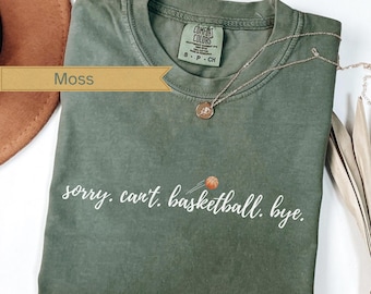 Sorry. Cant. Basketball. Bye. Tee, Gameday Apparel, Funny Sports Tee, Athlete Gift, Unisex Outfit