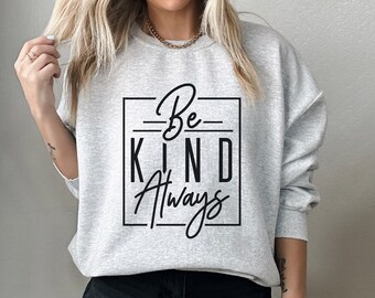 Be Kind Always Crewneck Sweatshirt