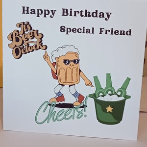 May include: A birthday card featuring a cartoon illustration of a beer glass wearing sunglasses and holding a beer bottle. The card reads "Happy Birthday Special Friend" and "It's Beer O'clock" with the text "Cheers!" below the illustration.