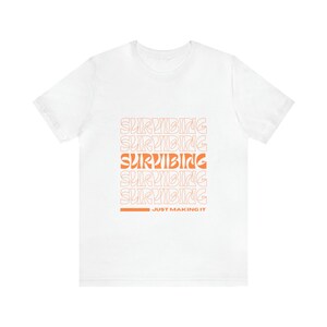 Survibing: Just Making It Tee Surviving the Vibes Orange Lettering Unisex Jersey Short Sleeve Tee