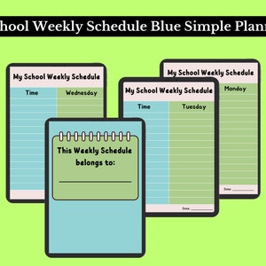 May include: A collection of blue and green school weekly schedule planners. The planners have sections for time and days of the week, with the text "My School Weekly Schedule" at the top. One planner has the text "This Weekly Schedule belongs to:" and a space for a name.