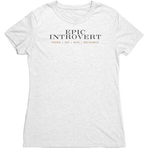 Epic Introvert T-Shirt | Next Level Women’s Triblend Tee | Funny Introvert Shirt | Gift for Introverts | Active Introvert Apparel