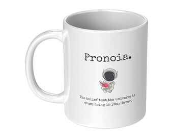 Pronoia Mug: Universe Conspires For You, 11 oz Ceramic
