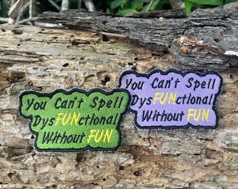 You Can't Spell Dysfunctional Without FUN Embroidered Patch, Funny Patch, Sarcastic Gift, Dark Humor Patch, Jacket Backpack Badge