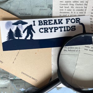 I Break for Cryptids Bumper Sticker, Cryptid Sticker, Bigfoot UFO Nessie Sticker, Paranormal Road Trip, Fun Outdoor Cryptid Bumper Sticker
