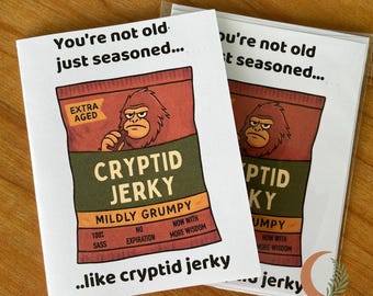 Funny Cryptid Birthday Card, You're Not Old Just Seasoned, Bigfoot Humor Greeting Card, Sasquatch Jerky Joke, Grumpy Card for Him or Her