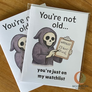 Funny Grim Reaper Birthday Card, You’re Just on My Watchlist, Dark Humor Skeleton Greeting, Over the Hill Card, Spooky Birthday Gift