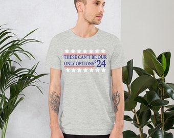 These Can't Be Our Only Options Campaign Shirt