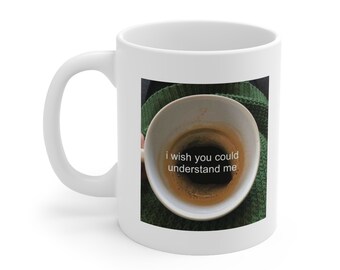 I Wish You Could Understand Me Mug