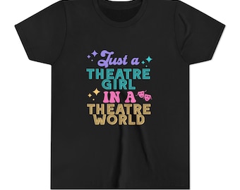 Theatre Kid Shirt | Broadway Fan Shirt | Just a Theatre Girl in a Theatre World T-Shirt | Youth Short Sleeve Tee
