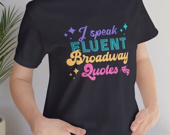 Theatre Kid Shirt | I Speak Fluent Broadway Quotes Shirt | Funny Theatre Shirt | Theater Gift | Broadway Fan Gift | Funny Theatre Gift