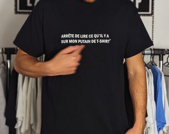 T-shirt arrête de lire ce qu'il y a écrit