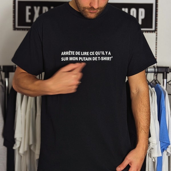 T-shirt arrête de lire ce qu'il y a écrit