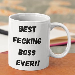Best Boss Ever Gift-Worlds Best Boss Mug-Funny Boss Mug-Boss Coffee Mug-Best Boss Ever Gift &quot;Best Fecking Boss Ever&quot;