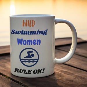 Wild Swimming Mug, Cold Water Swimmers Gift, “Wild Swimming Women Rule OK!” Open Water Swimmers Mug.