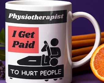 Gift For Physiotherapists.  physiotherapy mug &quot;Physiotherapist, I Get Paid To Hurt People&quot; Therapist Mug.