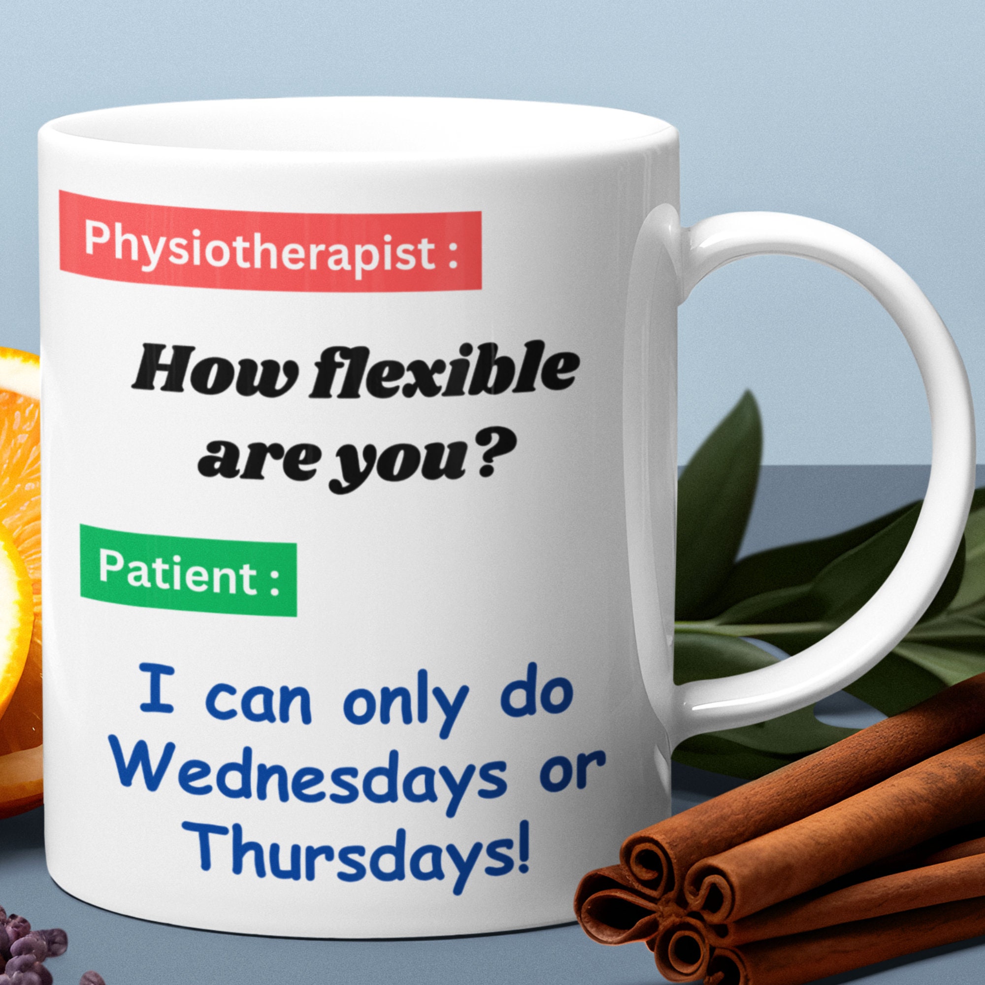 Physiotherapy Mug, An Ideal Gift For Physiotherapists. physiotherapy gifts. "How Flexible Are You? I Can Only Do Wednesdays And Thursdays"