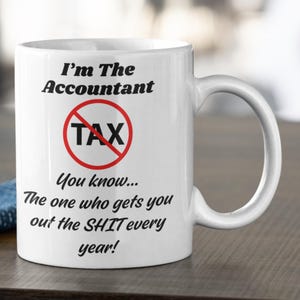 Cadeau pour comptable, cadeau amusant pour comptable, tasse comptable « Je suis le comptable. Vous savez... Celui qui vous fait chier tous les ans »