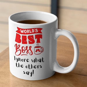 Worlds Best Boss Gift, Funny Boss Mug, Best Boss Ever Gift,  Worlds Best Boss Mug, Ignore What The Others Say! Boss Coffee Mug.