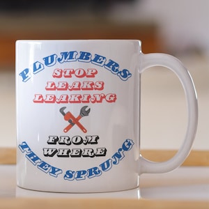 Mug de plombier, cadeau pour plombier, cadeau de plomberie idéal Mug de plomberie « Les plombiers arrêtent les fuites d'où ils ont jailli ».