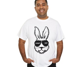I Don't Hop -Funny Easter Bunny Unisex Heavy Cotton Tee