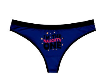 I'm The Naughty One Thongs, Sexy Underwear, Funny Lingerie, Naughty Gift, Adult Humor Panties, Women's Undergarments